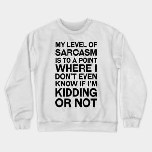 Sarcasm Crewneck Sweatshirt